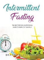 Intermittent Fasting: The Best Proven Nutritional Guide To Burn Fat Quickly. 1008915904 Book Cover