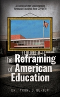 The Reframing of American Education : A Framework for Understanding American Education Post COVID-19 195330706X Book Cover