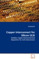 Copper Interconnect for Silicon ULSI: Seedless Copper Electrochemical Deposition for ULSI Interconnect 3639111303 Book Cover