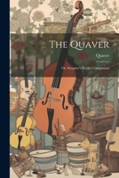 The Quaver; Or, Songster's Pocket Companion 1341203506 Book Cover