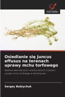Osiedlanie sie Juncus effusus na terenach uprawy mchu torfowego (Polish Edition) 6209855377 Book Cover