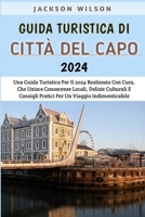 Guida Turistica Di Città Del Capo 2024: Una Guida Turistica Per Il 2024 Realizzata Con Cura, Che Unisce Conoscenze Locali, Delizie Culturali E ... Un Viaggio Indimenticabile (Italian Edition) B0CRKZQW9Z Book Cover