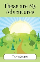 These Are My Adventures 1977255159 Book Cover