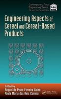 Engineering Aspects of Cereal and Cereal-Based Products 1439887020 Book Cover