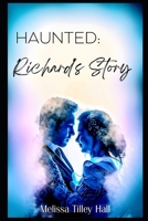 Haunted: Richard's Story (The Haunted Series) B0F88NL3B4 Book Cover