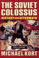 The Soviet Colossus: History and Aftermath, Sixth Edition 0765614545 Book Cover