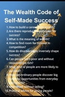 The Wealth Code of Self-Made Success: 10 Questions Everyone Must Face When Building a Business from Scratch — Lessons from 200 Years of History B0GS6CCYFZ Book Cover