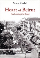 Heart of Beirut: Reclaiming the Bourj 0863565425 Book Cover