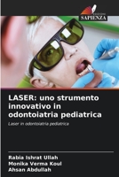 LASER: uno strumento innovativo in odontoiatria pediatrica: Laser in odontoiatria pediatrica 6205837692 Book Cover