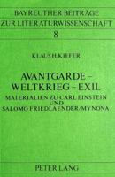 Avantgarde - Weltkrieg - Exil: Materialien Zu Carl Einstein Und Salomo Friedlaender/Mynona 3820488332 Book Cover