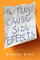 May Cause Side Effects: A Memoir 1949481700 Book Cover