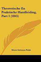 Theoretische En Praktische Handleiding, Part 1 (1845) 1160259720 Book Cover