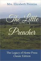 The Little Preacher: The Legacy of Home Press Classic Edition 195661611X Book Cover