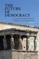 The Future of Democracy: Lessons From the Past and Present To Guide us on our Path Forward 1587903717 Book Cover