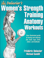 Delavier's Women's Strength Training Anatomy Workouts 1450466036 Book Cover