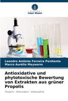 Antioxidative und phytotoxische Bewertung von Extrakten aus grüner Propolis: Propolis - Antioxidans - Allelopathie 6206344029 Book Cover