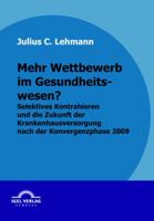 Mehr Wettbewerb Im Gesundheitswesen? 3868152415 Book Cover