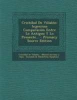 Crist�bal De Villal�n: Ingeniosa Comparaci�n Entre Lo Antiguo Y Lo Presente... 124806190X Book Cover