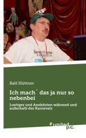 Ich mach´ das ja nur so nebenbei: Lustiges und Anekdoten während und außerhalb des Karnevals (German Edition) 3710339782 Book Cover