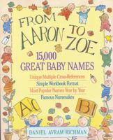 From Aaron to Zoe: 15,000 Great Baby Names 0316744441 Book Cover