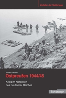 Ostpreußen 1944/45: Krieg Im Nordosten Des Deutschen Reiches 3506785745 Book Cover