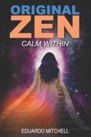 Original Zen: Calm Within 1980973334 Book Cover