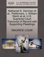 Nathaniel A. Denman et al., Petitioners, v. William Wertz et al. U.S. Supreme Court Transcript of Record with Supporting Pleadings 1270496824 Book Cover