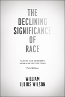 The Declining Significance of Race: Blacks and Changing American Institutions 0226901416 Book Cover