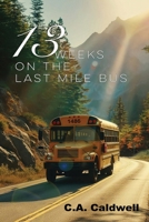 Thirteen Weeks On The Last Mile Bus 1959620606 Book Cover