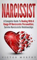 Narcissist: A Complete Guide to Dealing with a Range of Narcissistic Personalities - Survive Narcissistic Relationships. 1090961324 Book Cover