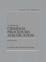 Learning Criminal Procedure: Adjudication (Learning Series) 1642424234 Book Cover
