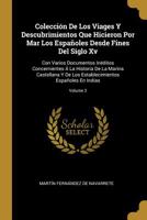 Colecci�n De Los Viages Y Descubrimientos Que Hicieron Por Mar Los Espa�oles Desde Fines Del Siglo Xv: Con Varios Documentos In�ditos Concernientes � La Historia De La Marina Castellana Y De Los Estab 1247521885 Book Cover