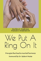 We Put A Ring On It: Precepts that lead to marital harmony 1080189467 Book Cover