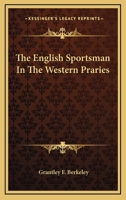 The English sportsman in the western prairies 1429003693 Book Cover