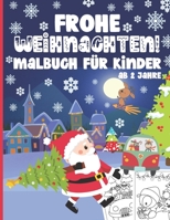 Frohe Weihnachten! Malbuch für Kinder ab 2 Jahre: 50 Niedliche und Lustige Malvorlagen mit Weihnachtsmann, Rentieren, Schneemännern, Geschenken, Weihnachtsbäumen & Mehr B08M81NZ3D Book Cover