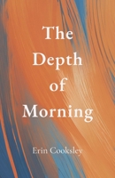 The Depth of Morning 1068405104 Book Cover