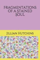 Fragmentations of a Stained Soul 1096577232 Book Cover