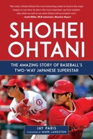Shohei Ohtani: The Amazing Story of Baseball's Two-Way Japanese Superstar 1683583027 Book Cover