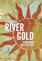River Gold : A Northern Lakes Mystery 1960681141 Book Cover