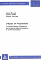 Offiziere Am Arbeitsmarkt: Zu Den Beschaeftigungschancen Von Offizieren/Diplom-Kaufleuten in Der Privatwirtschaft 382045392X Book Cover