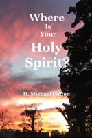 Where Is Your Holy Spirit? 1936497379 Book Cover