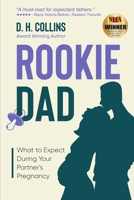 Rookie Dad: What to Expect During Your Partner's Pregnancy 1088024688 Book Cover