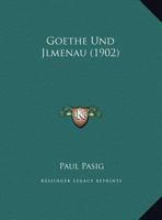 Goethe Und Jlmenau (1902) 1162278129 Book Cover