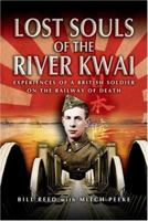 LOST SOULS OF THE RIVER KWAI: Experiences of a British Soldier on the Railway of Death 075319354X Book Cover