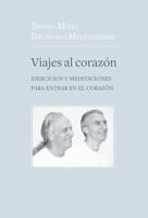 Viajes al corazón: Ejercicios y meditaciones para entrar en el corazón 8417492151 Book Cover