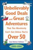 Unbelievably Good Deals and Great Adventures the You Absolutely Can't Get Unless You're Over 50, 2007-2008 (Unbelievably Good Deals and Great Adventures ... Absolutely Can't Get Unless You're Over 50) 0071438297 Book Cover