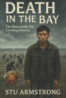 Death on the bay THE MORCAMBE BAY COCKLING DISASTER: The Morecambe Bay Cockling Disaster (True Crime +) B0FD7W9ZTJ Book Cover