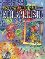 Enhance Your Quilts - Embellish! 1604600098 Book Cover