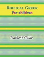 Biblical Greek for Children Teacher's Guide 1093232161 Book Cover