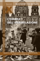 L'ombra dell'iperinflazione: Quando un chilo di pane arrivò a valere 210 miliardi di marchi, ma finì col costare molto di più (Xpress Racconti) (Italian Edition) B0F4P71D95 Book Cover
